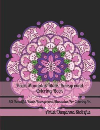 Cover for Dwyanna Stoltzfus · Heart Mandalas Black Background Coloring Book (Paperback Book) (2019)