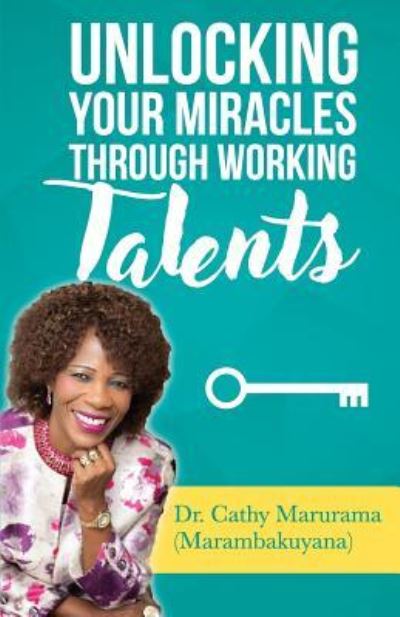 Cover for Cathline Marambakuyana · Unlocking Your Miracles Through Working Talents (Paperback Book) (2019)