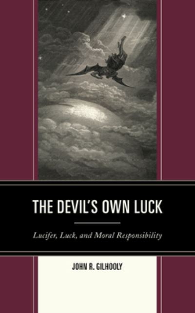 Cover for John R Gilhooly · The Devil's Own Luck: Lucifer, Luck, and Moral Responsibility (Hardcover Book) (2022)