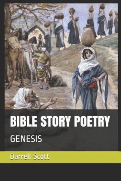 Bible Story Poetry - Darrell Scott - Książki - Independently Published - 9781794195189 - 16 stycznia 2019