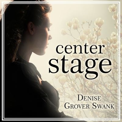 Cover for Denise Grover Swank · Center Stage (CD) (2016)