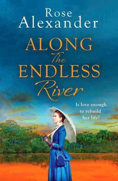 Cover for Rose Alexander · Along the Endless River: A compelling and heartbreaking historical novel (Paperback Bog) (2021)