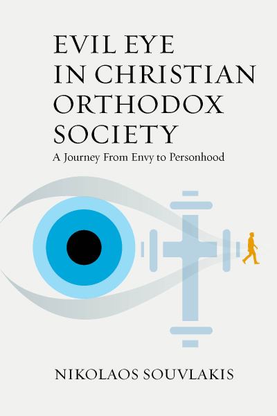 Cover for Nikolaos Souvlakis · Evil Eye in Christian Orthodox Society: A Journey from Envy to Personhood (Hardcover Book) (2021)