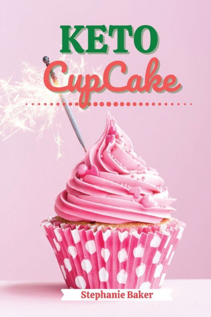 Cover for Stephanie Baker · Keto CupCake (Paperback Book) (2021)