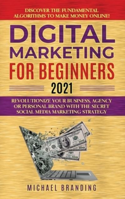 Cover for Michael Branding · Digital Marketing for Beginners 2021 (Hardcover Book) (2021)