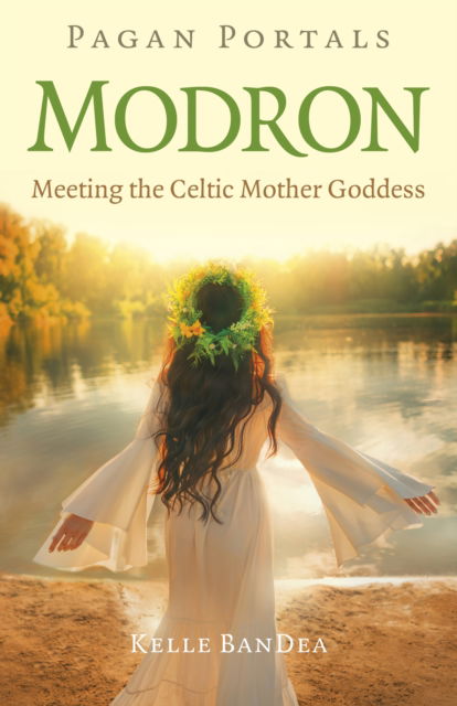 Cover for Kelle BanDea · Pagan Portals - Modron: Meeting the Celtic Mother Goddess (Paperback Book) (2025)