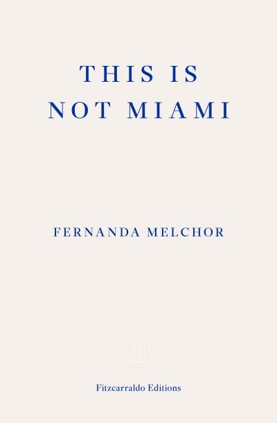 Cover for Fernanda Melchor · This is Not Miami (Paperback Book) (2023)