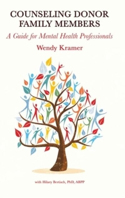 Cover for Wendy Kramer · Counseling Donor Family Members: A Guide for Mental Health Professionals (Hardcover Book) [New edition] (2022)
