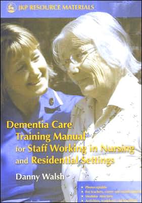 Cover for Danny Walsh · Dementia Care Training Manual for Staff Working in Nursing and Residential Settings (Taschenbuch) (2006)