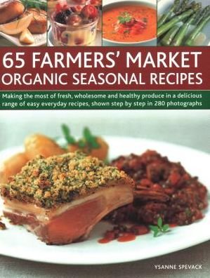 Cover for Ysanne Spevack · 65 Farmers' Market Organic Seasonal Recipes (Bog) (2019)