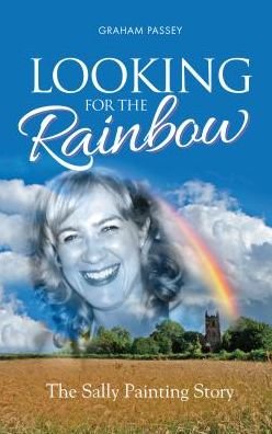 Cover for Mr Graham Passey · Looking for the Rainbow: The Sally Painting Story (Paperback Book) [UK edition] (2015)
