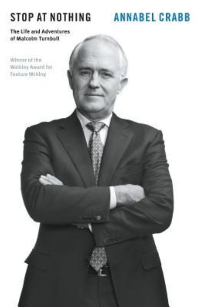 Cover for Annabel Crabb · Stop at Nothing: The Life and Adventures of Malcolm Turnbull (Paperback Book) (2016)