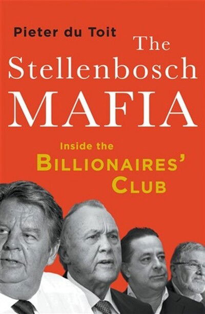 Cover for Pieter Du Toit · The Stellenbosch Mafia: Inside the Billionaires' Club (Paperback Book) (2019)