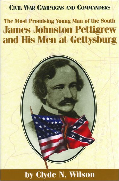 Cover for Clyde N. Wilson · The Most Promising Young Man of the South: James Johnston Pettigrew and His Men at Gettysburg (Paperback Book) (1998)