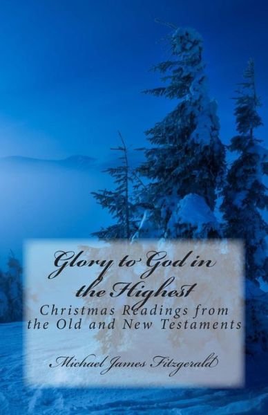 Cover for Michael James Fitzgerald · Glory to God in the Highest: Christmas Readings from the Old and New Testaments (Paperback Book) [Third edition] (2013)