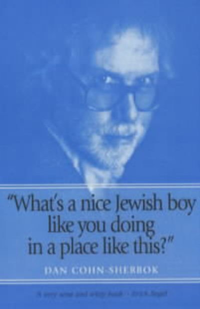 Cover for Dan Cohn-sherbok · What's A Nice Jewish Boy Like You Doing in a Place (Paperback Book) (2003)