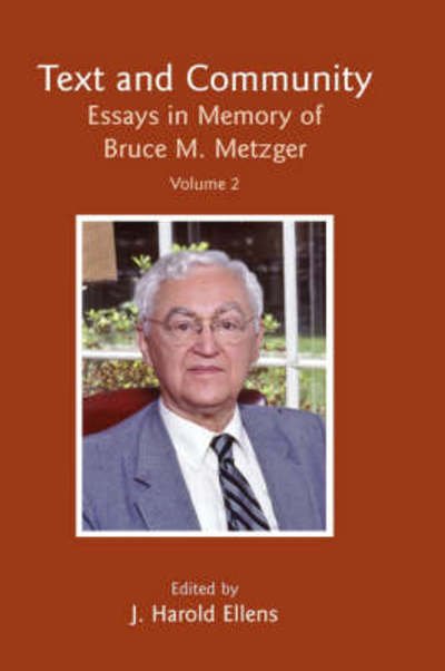 Text and Community, Vol 2: Essays in Memory of Bruce M. Metzger - J Harold Ellens - Livres - Sheffield Phoenix Press Ltd - 9781906055189 - 1 octobre 2007