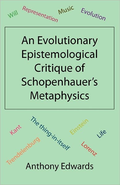 Cover for Anthony Edwards · An Evolutionary Epistemological Critique of Schopenhauer's Metaphysics (Paperback Book) (2011)