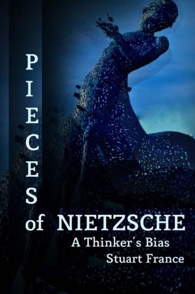 Cover for Stuart France · Pieces of Nietzsche : A Thinker's Bias (Pocketbok) (2018)