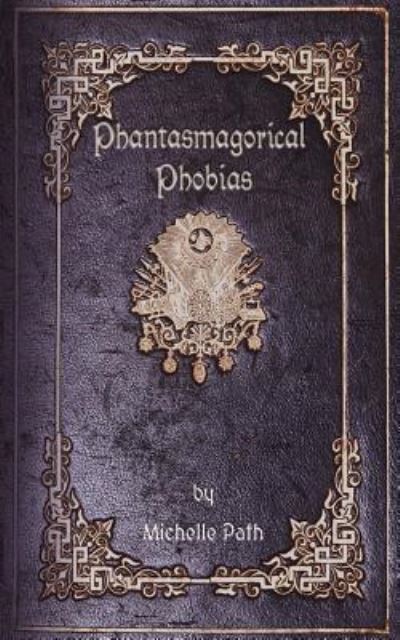 Cover for Michelle Path · Phantasmagorical Phobias (Paperback Book) (2016)