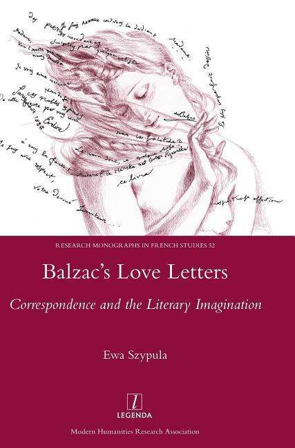 Balzac's Love Letters: Correspondence and the Literary Imagination - Ewa Szypula - Books - Maney Publishing - 9781910887189 - December 14, 2016