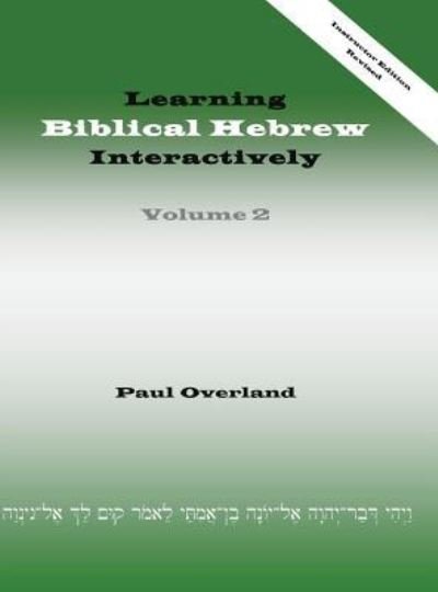 Learning Biblical Hebrew Interactively, 2 (Instructor Edition, Revised) - Paul Overland - Livros - Sheffield Phoenix Press - 9781910928189 - 5 de julho de 2016