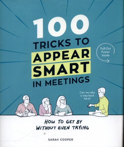 Cover for Sarah Cooper · 100 Tricks to Appear Smart In Meetings (Hardcover Book) (2016)