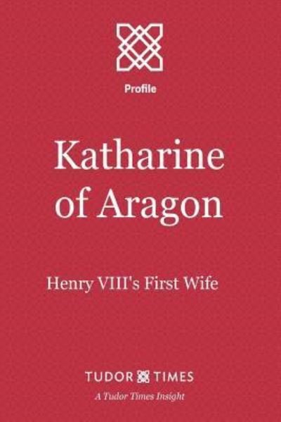 Cover for Tudor Times · Katharine of Aragon (Paperback Book) (2016)
