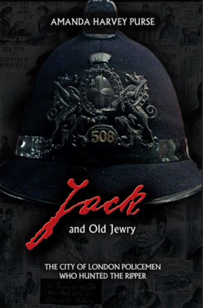 Cover for Amanda Harvey-Purse · Jack and Old Jewry: The City of London Policemen Who Hunted the Ripper (Hardcover Book) (2019)