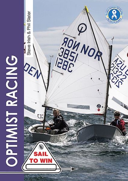 Optimist Racing: A Manual for Sailors, Parents & Coaches - Sail to Win - Steve Irish - Książki - Fernhurst Books Limited - 9781912177189 - 3 września 2019