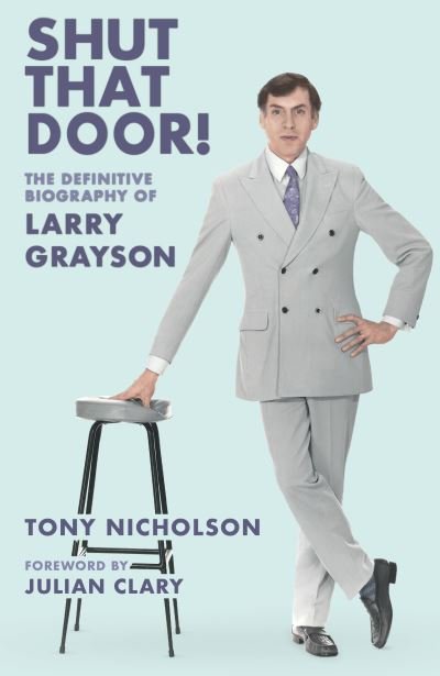 Cover for Tony Nicholson · Shut That Door: THE DEFINITIVE BIOGRAPHY OF LARRY GRAYSON (Paperback Book) [New edition] (2022)