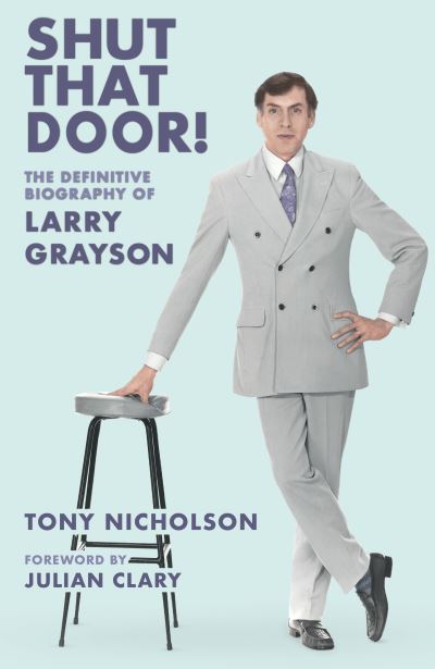 Cover for Tony Nicholson · Shut That Door: THE DEFINITIVE BIOGRAPHY OF LARRY GRAYSON (Pocketbok) [New edition] (2022)