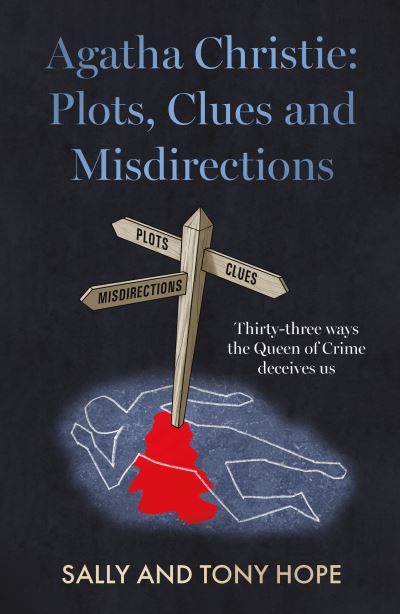 Cover for Hope, Sally and Tony · Agatha Christie: Plots, Clues and Misdirections: Thirty-three ways the Queen of Crime deceives us (Paperback Book) (2023)