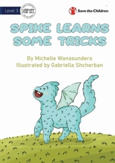 Cover for Michelle Wanasundera · Spike Learns Some Tricks (Book) (2022)