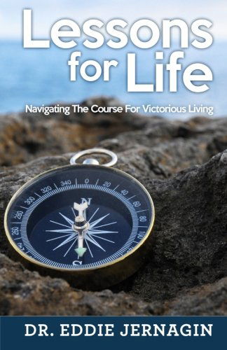 Cover for Dr. Eddie Jernagin · Lessons for Life: Navigating the Course for Victorious Living (Paperback Book) (2014)