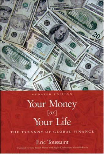 Cover for Eric Toussaint · Your Money Or Your Life: The Tyranny of Global Finance (Pocketbok) [Updated edition] (2005)