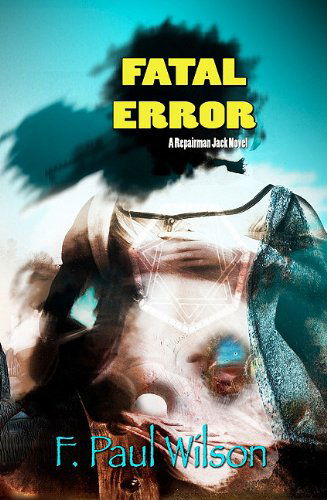 Cover for F. Paul Wilson · Fatal Error (Repairman Jack Novels) (Hardcover Book) [1st edition] (2010)