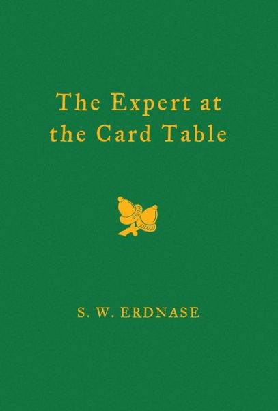 The Expert at the Card Table - S W Erdnase - Books - Charles & Wonder LLC - 9781937620189 - March 15, 2019