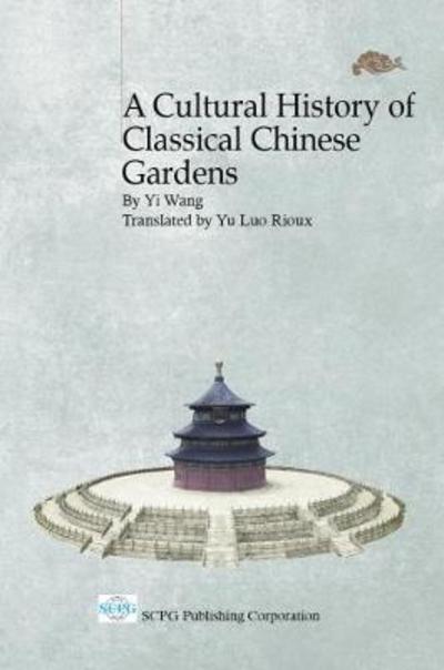 Cover for Yi Wang · Cultural History Of Classical Chinese Gardens, A (Hardcover Book) (2015)