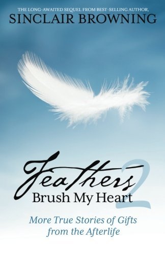 Cover for Sinclair Browning · Feathers Brush My Heart 2: More True Stories of Gifts from the Afterlife (Pocketbok) (2013)