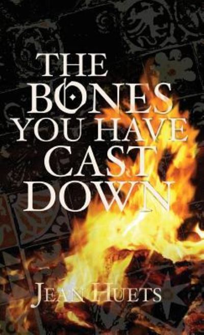 The Bones You Have Cast Down - Jean Huets - Books - Gertrude M Books - 9781939530189 - February 26, 2019