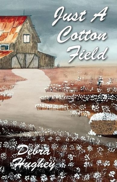 Cover for Debra Hughey · Just a Cotton Field (Taschenbuch) (2018)