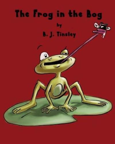 Cover for B J Tinsley · The Frog in the Bog (Paperback Book) (2017)