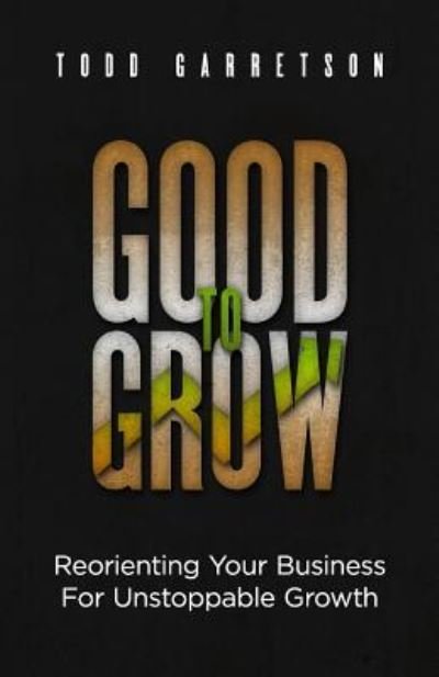 Cover for Todd Garretson · Good to Grow (Paperback Book) (2017)
