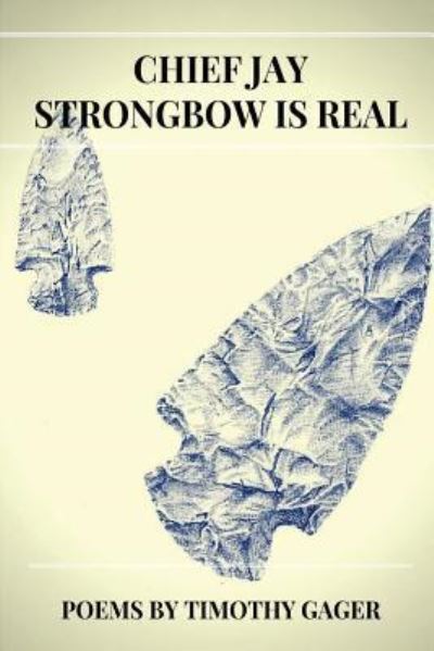 Cover for Timothy Gager · Chief Jay Strongbow Is Real (Paperback Book) (2017)