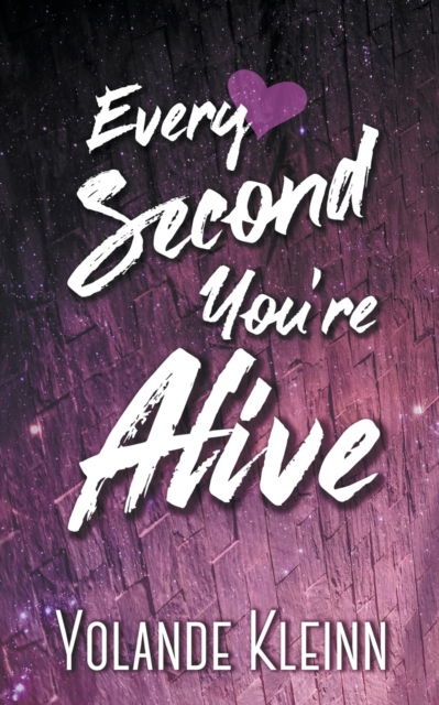 Every Second You're Alive - Yolande Kleinn - Books - Yolande Kleinn - 9781946316189 - July 12, 2020