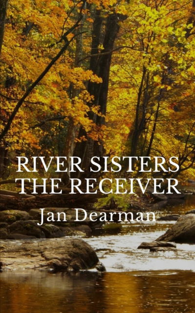 Cover for Jan Dearman · River Sisters, The Receiver (Paperback Book) (2020)