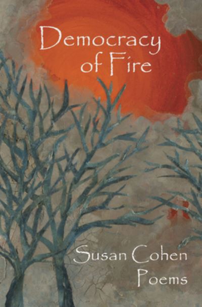 Cover for Susan Cohen · Democracy of Fire (Book) (2022)