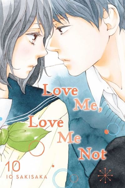Love Me, Love Me Not, Vol. 10 - Love Me, Love Me Not - Io Sakisaka - Kirjat - Viz Media, Subs. of Shogakukan Inc - 9781974713189 - torstai 11. marraskuuta 2021