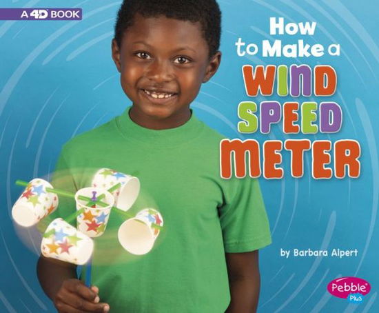 Cover for Barbara Alpert · How to Make a Wind Speed Meter A 4D Book (Book) (2019)